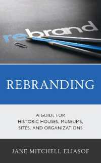 Rebranding : A Guide for Historic Houses, Museums, Sites, and Organizations (American Association for State and Local History)