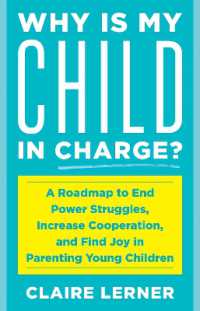 Why Is My Child in Charge? : A Roadmap to End Power Struggles, Increase Cooperation, and Find Joy in Parenting Young Children