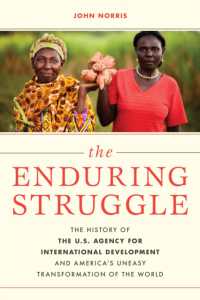 The Enduring Struggle : The History of the U.S. Agency for International Development and America's Uneasy Transformation of the World