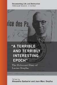 'A Terrible and Terribly Interesting Epoch' : The Holocaust Diary of Lucien Dreyfus (Documenting Life and Destruction: Holocaust Sources in Context)