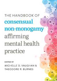 The Handbook of Consensual Non-Monogamy : Affirming Mental Health Practice (Diverse Sexualities， Genders， and Relationships)