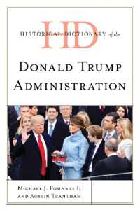 トランプ大統領時代歴史辞典<br>Historical Dictionary of the Donald Trump Administration (Historical Dictionaries of U.S. Politics and Political Eras)