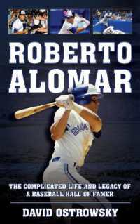 Roberto Alomar : The Complicated Life and Legacy of a Baseball Hall of Famer