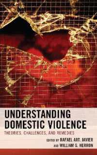Understanding Domestic Violence : Theories, Challenges, and Remedies