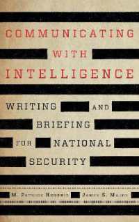Communicating with Intelligence : Writing and Briefing for National Security (Security and Professional Intelligence Education Series) （3RD）