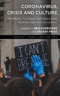Coronavirus, Crisis and Culture : Protests, Policing and Mediation during the 2020 Pandemic (Protest, Media and Culture)