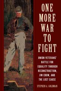 One More War to Fight : Union Veterans' Battle for Equality through Reconstruction, Jim Crow, and the Lost Cause