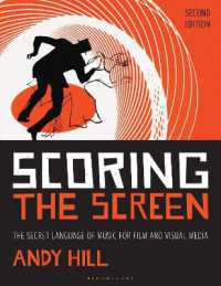Scoring the Screen : The Secret Language of Music for Film and Visual Media (Music Pro Guides) （2ND）