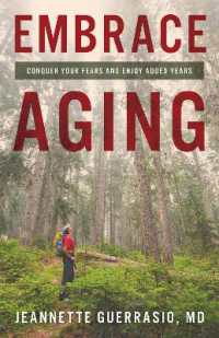 Embrace Aging : Conquer Your Fears and Enjoy Added Years