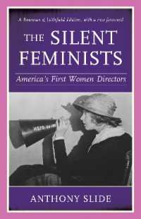 The Silent Feminists : America's First Women Directors （Rowman & Littlefield）