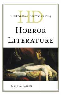 ホラー文学歴史辞典<br>Historical Dictionary of Horror Literature (Historical Dictionaries of Literature and the Arts)