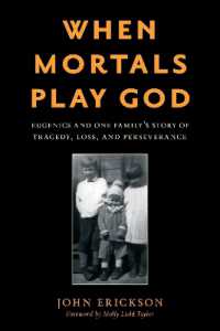 When Mortals Play God : Eugenics and One Family's Story of Tragedy， Loss， and Perseverance