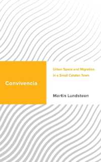 Convivencia : Urban Space and Migration in a Small Catalan Town (Challenging Migration Studies)