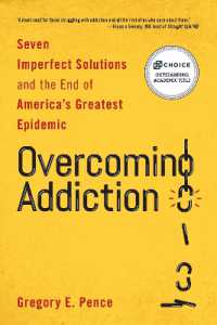 Overcoming Addiction : Seven Imperfect Solutions and the End of America's Greatest Epidemic