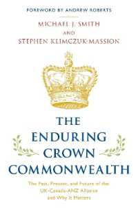 The Enduring Crown Commonwealth : The Past, Present, and Future of the UK-Canada-ANZ Alliance and Why It Matters