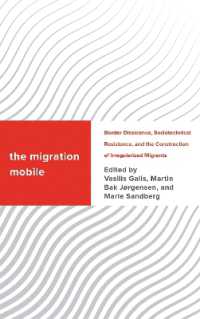 The Migration Mobile : Border Dissidence, Sociotechnical Resistance, and the Construction of Irregularized Migrants (Challenging Migration Studies)