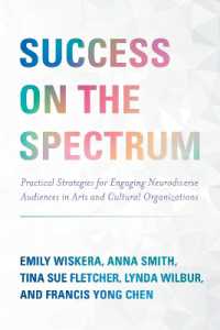 Success on the Spectrum : Practical Strategies for Engaging Neurodiverse Audiences in Arts and Cultural Organizations