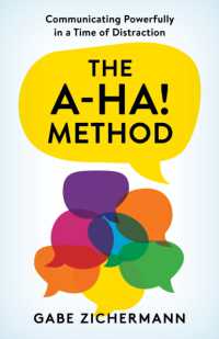 The A-Ha! Method : Communicating Powerfully in a Time of Distraction