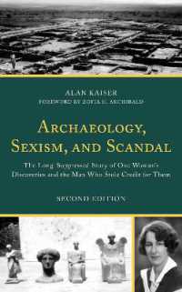 Archaeology, Sexism, and Scandal : The Long-Suppressed Story of One Woman's Discoveries and the Man Who Stole Credit for Them （2ND）