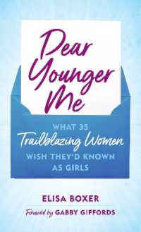 Dear Younger Me : What 35 Trailblazing Women Wish They'd Known as Girls