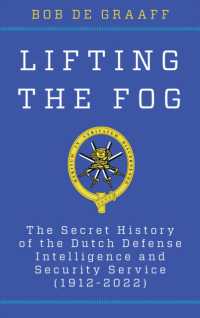 Lifting the Fog : The Secret History of the Dutch Defense Intelligence and Security Service (1912-2022) (Security and Professional Intelligence Education Series)