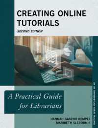 Creating Online Tutorials : A Practical Guide for Librarians (Practical Guides for Librarians) （2ND）