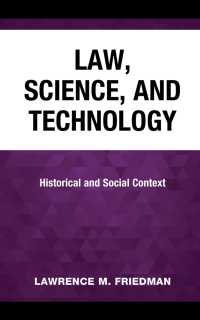 Law, Science, and Technology : Historical and Social Context