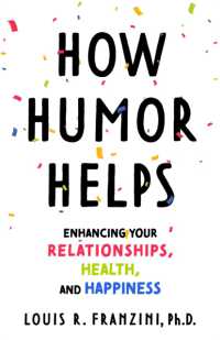 How Humor Helps : Enhancing Your Relationships, Health, and Happiness -- Hardback