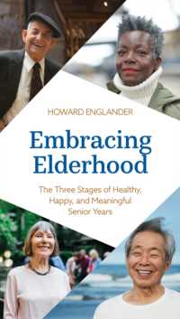Embracing Elderhood : The Three Stages of Healthy, Happy, and Meaningful Senior Years