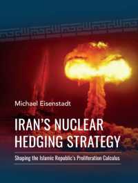 Iran's Nuclear Hedging Strategy : Shaping the Islamic Republic's Proliferation Calculus