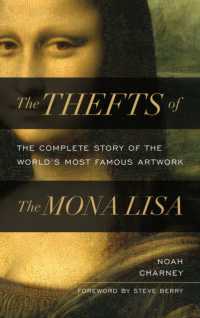 The Thefts of the Mona Lisa : The Complete Story of the World's Most Famous Artwork