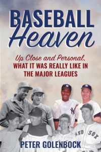 Baseball Heaven : Up Close and Personal, What It Was Really Like in the Major Leagues