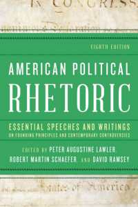 American Political Rhetoric : Essential Speeches and Writings on Founding Principles and Contemporary Controversies （8TH）
