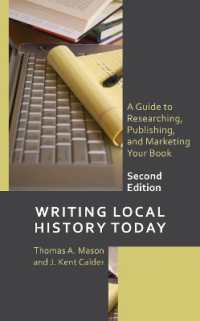 Writing Local History Today : A Guide to Researching, Publishing, and Marketing Your Book (American Association for State and Local History) （2ND）