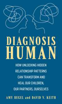 Diagnosis Human : How Unlocking Hidden Relationship Patterns Can Transform and Heal Our Children, Our Partners, Ourselves