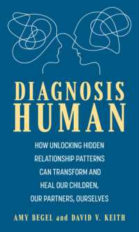 Diagnosis Human : How Unlocking Hidden Relationship Patterns Can Transform and Heal Our Children， Our Partners， Ourselves
