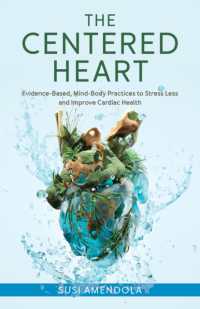 The Centered Heart : Evidence-Based, Mind-Body Practices to Stress Less and Improve Cardiac Health