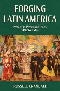 Forging Latin America : Profiles in Power and Ideas, 1492 to Today
