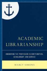 Academic Librarianship : Anchoring the Profession in Contribution, Scholarship, and Service (Beta Phi Mu Scholars Series)