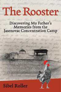 The Rooster : Discovering My Father's Memories from the Jasenovac Concentration Camp