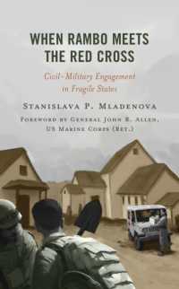 When Rambo Meets the Red Cross : Civil-Military Engagement in Fragile States (Peace and Security in the 21st Century)