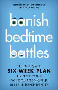 Banish Bedtime Battles : The Ultimate Six-Week Plan to Help Your School-Aged Child Sleep Independently