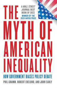 The Myth of American Inequality : How Government Biases Policy Debate (With a New Preface)