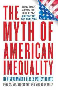 The Myth of American Inequality : How Government Biases Policy Debate (With a New Preface)