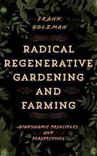 Radical Regenerative Gardening and Farming : Biodynamic Principles and Perspectives