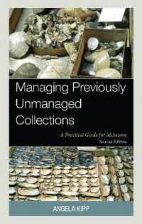 Managing Previously Unmanaged Collections : A Practical Guide for Museums （2ND）