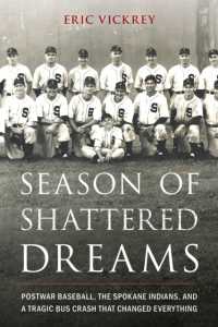 Season of Shattered Dreams : Postwar Baseball, the Spokane Indians, and a Tragic Bus Crash That Changed Everything