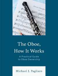 The Oboe, How It Works : A Practical Guide to Oboe Ownership