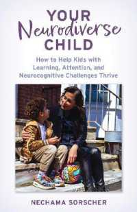 Your Neurodiverse Child : How to Help Kids with Learning, Attention, and Neurocognitive Challenges Thrive