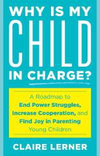 Why Is My Child in Charge? : A Roadmap to End Power Struggles, Increase Cooperation, and Find Joy in Parenting Young Children